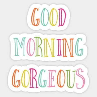 Good Morning Gorgeous Sticker